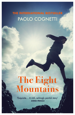 The Eight Mountains: NOW A MAJOR FILM - Cognetti, Paolo, and Segre, Erica (Translated by), and Carnell, Simon (Translated by)