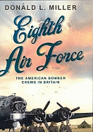 The Eighth Air Force: The American Bomber Crews in Britain