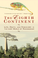 The Eighth Continent:: Life, Death, and Discovery in the Lost World of Madagascar - Tyson, Peter