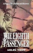 The Eighth Passenger: A Flight of Recollection and Discovery - Tripp, Miles