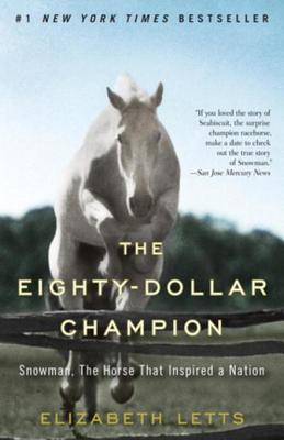 The Eighty-Dollar Champion: Snowman, the Horse That Inspired a Nation - Letts, Elizabeth