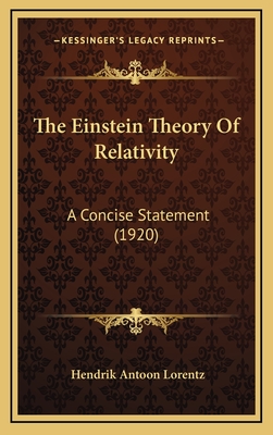 The Einstein Theory of Relativity: A Concise Statement (1920) - Lorentz, Hendrik Antoon