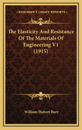 The Elasticity and Resistance of the Materials of Engineering V1 (1915)