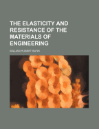 The Elasticity and Resistance of the Materials of Engineering