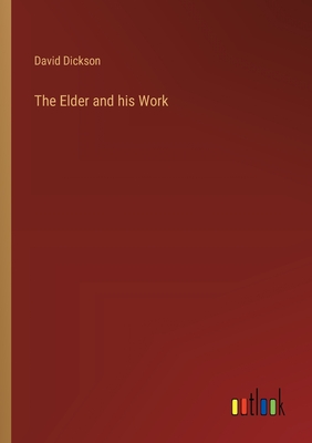 The Elder and his Work - Dickson, David