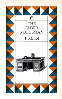 The Elder Statesman - Eliot, T. S.