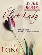 The Elect Lady Workbook: Life's Interruptions Become Godly Opportunities