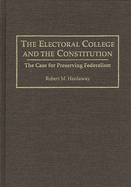The Electoral College and the Constitution: The Case for Preserving Federalism