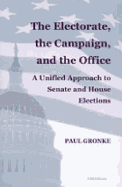 The Electorate, the Campaign, and the Office: A Unified Approach to Senate and House Elections