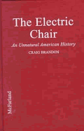 The Electric Chair: An Unnatural American History