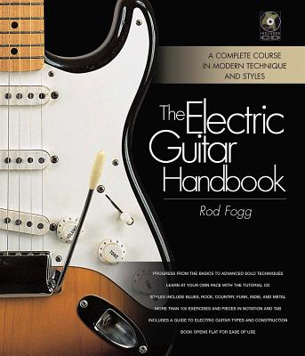 The Electric Guitar Handbook: A Complete Course in Modern Technique and Styles - Fogg, Rod