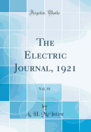 The Electric Journal, 1921, Vol. 18 (Classic Reprint)