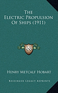 The Electric Propulsion Of Ships (1911)