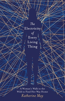 The Electricity of Every Living Thing: From the bestselling author of Wintering - May, Katherine