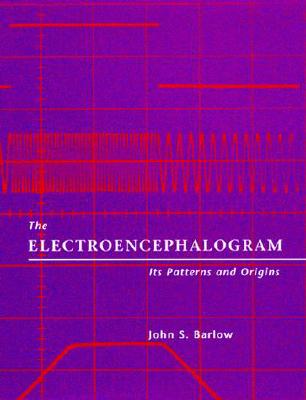 The Electroencephalogram: Its Patterns and Origins - Barlow, John S, and Barlow, J S