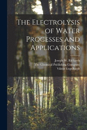 The Electrolysis of Water Processes and Applications