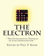 The Electron: " The Fundamental Particle of Electromagnetism "