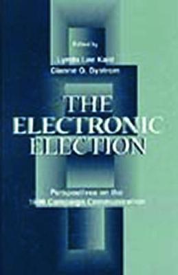 The Electronic Election: Perspectives on the 1996 Campaign Communication - Kaid, Lynda Lee, Dr. (Editor), and Bystrom, Dianne (Editor)