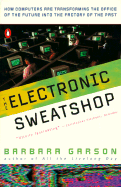 The Electronic Sweatshop: How Computers Are Transforming the Office of the Future - Garson, Barbara