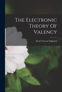 The Electronic Theory Of Valency