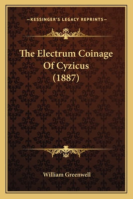 The Electrum Coinage of Cyzicus (1887) - Greenwell, William