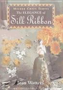 The Elegance of Silk Ribbon