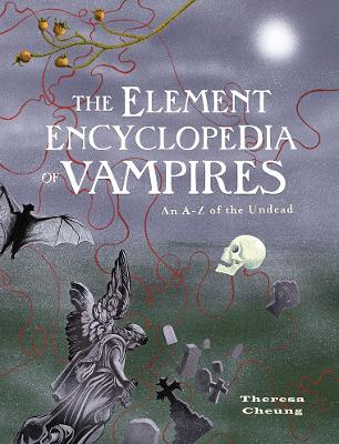 The Element Encyclopedia of Vampires - Cheung, Theresa