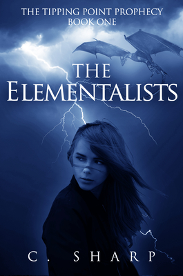 The Elementalists: The Tipping Point Prophecy: Book One - Sharp, C