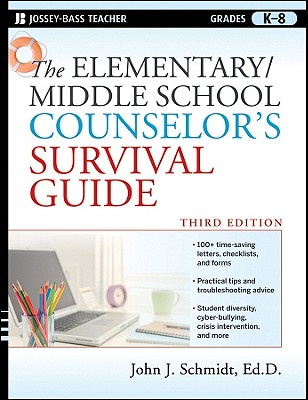 The Elementary/Middle School Counselor's Survival Guide: Grades K-8 - Schmidt, John J