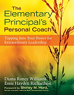 The Elementary Principal's Personal Coach: Tapping Into Your Power for Extraordinary Leadership