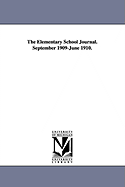 The Elementary School Journal. September 1909-June 1910.