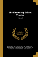 The Elementary School Teacher; Volume 5