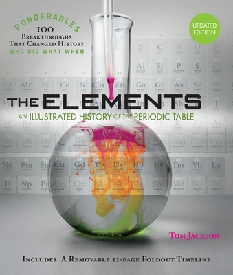 The Elements: An Illustrated History of the Periodic Table (100 Ponderables) Revised and Updated - Jackson, Tom