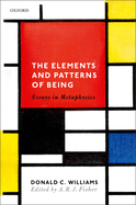 The Elements and Patterns of Being: Essays in Metaphysics