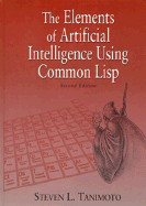 The Elements of Artificial Intelligence Using Common LISP