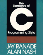 The Elements of C Programming Style - Ranade, Jay, and Nash, Alan