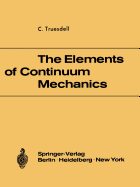 The Elements of Continuum Mechanics: Lectures Given in August - September 1965 for the Department of Mechanical and Aerospace Engineering Syracuse University Syracuse, New York