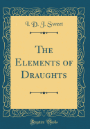 The Elements of Draughts (Classic Reprint)