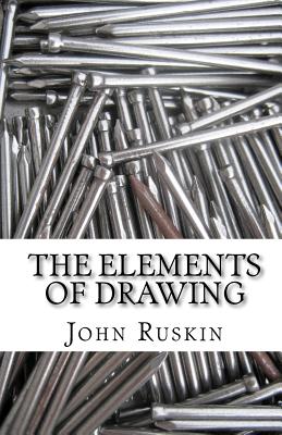 The Elements of Drawing - Ruskin, John