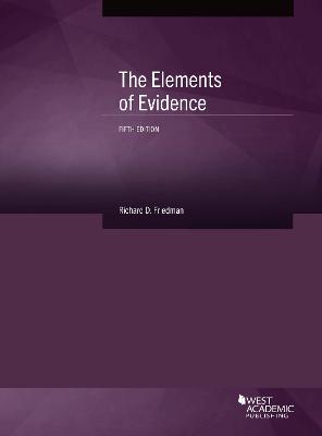 The Elements of Evidence - Friedman, Richard D.