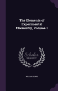 The Elements of Experimental Chemistry, Volume 1