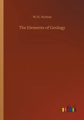 The Elements of Geology - Norton, W H