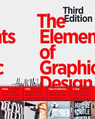 The Elements of Graphic Design: Space, Unity, Page Architecture, and Type - White, Alex W