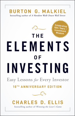 The Elements of Investing: Easy Lessons for Every Investor - Malkiel, Burton G, and Ellis, Charles D