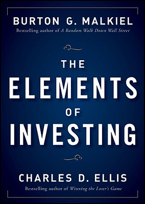 The Elements of Investing - Malkiel, Burton G, and Ellis, Charles D