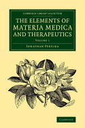 The Elements of Materia Medica and Therapeutics: Volume 1