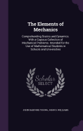 The Elements of Mechanics: Comprehending Statics and Dynamics. With a Copious Collection of Mechanical Problems. Intended for the Use of Mathematical Students in Schools and Universities