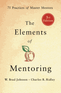 The Elements of Mentoring: 75 Practices of Master Mentors