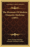 The Elements of Modern Domestic Medicine (1891)