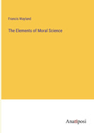 The Elements of Moral Science